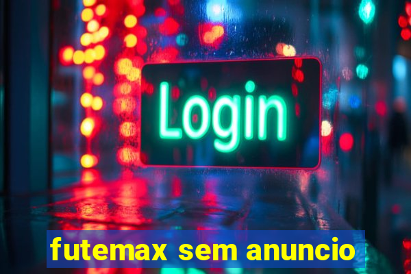 futemax sem anuncio